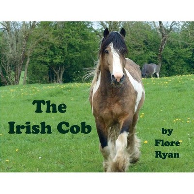 The Irish Cob - by  Flore Ryan (Paperback)