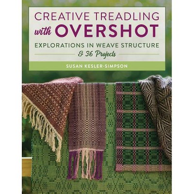 Creative Treadling with Overshot - by  Susan Kesler-Simpson (Paperback)