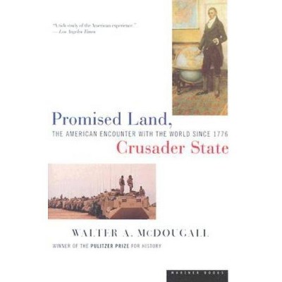 Promised Land, Crusader State - by  Walter McDougall (Paperback)