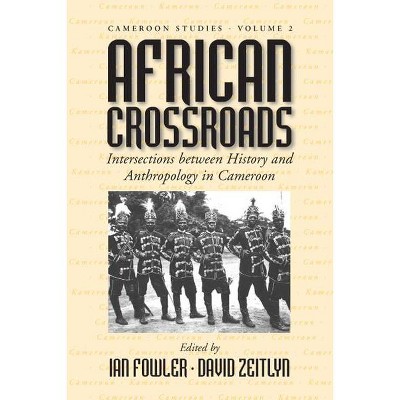 African Crossroads - (Cameroon Studies) by  Ian Fowler & David Zeitlyn (Paperback)