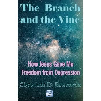 The Branch and the Vine - 2nd Edition by Stephen D Edwards