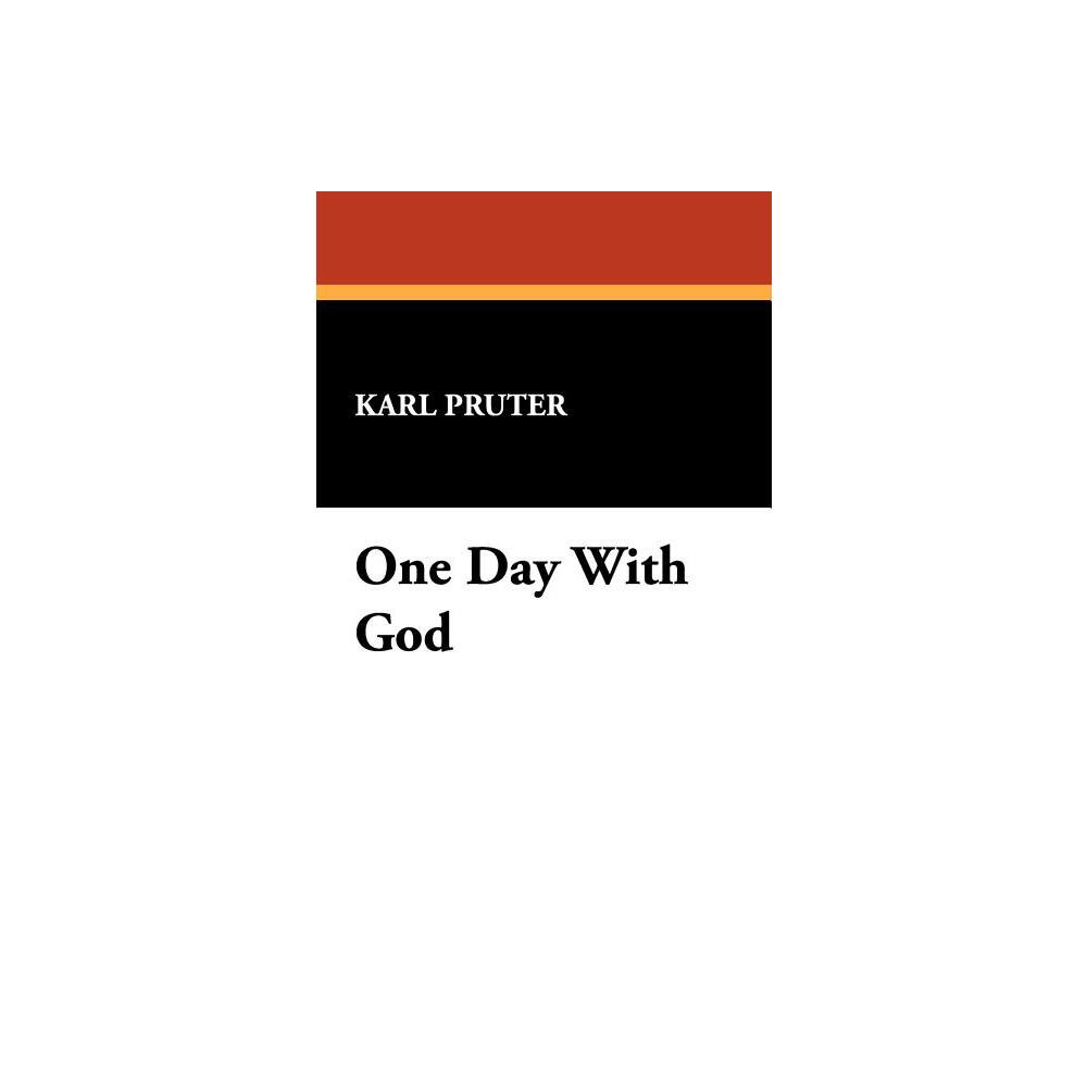 One Day with God - by Karl Pruter (Paperback)