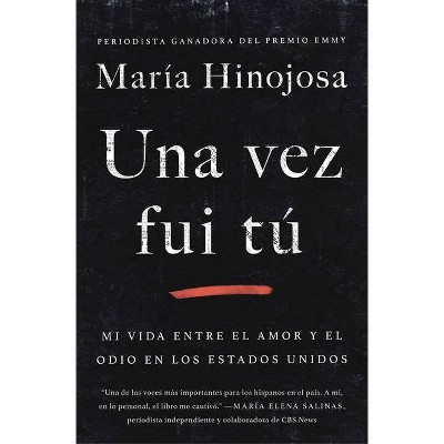 Una Vez Fui Tú (Once I Was You Spanish Edition) - (Atria Espanol) by  Maria Hinojosa (Paperback)