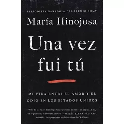 Una Vez Fui Tú (Once I Was You Spanish Edition) - (Atria Espanol) by  Maria Hinojosa (Paperback)
