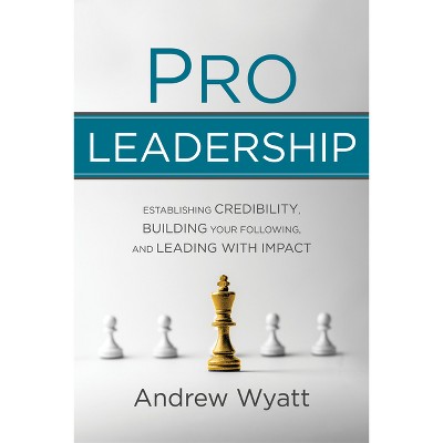 Pro Leadership - by  Andrew Wyatt (Paperback)