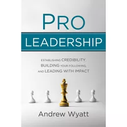 Pro Leadership - by  Andrew Wyatt (Paperback)