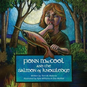 Fionn MacCool and the Salmon of Knowledge - 2nd Edition by  Terri M Roberts (Paperback) - 1 of 1