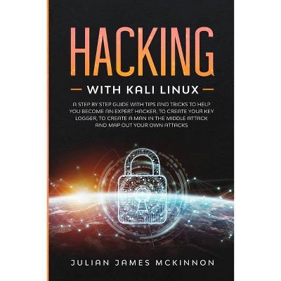 Hacking with Kali Linux - by  Julian James McKinnon (Paperback)