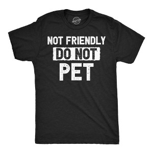 Mens Funny T Shirts Not Friendly Do Not Pet Sarcastic Warning Graphic Novelty Tee For Men - Crazy Dog Men's T Shirt - 1 of 4