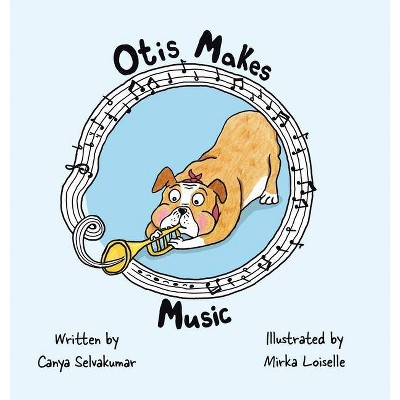 Otis Makes Music - by  Canya Selvakumar (Hardcover)