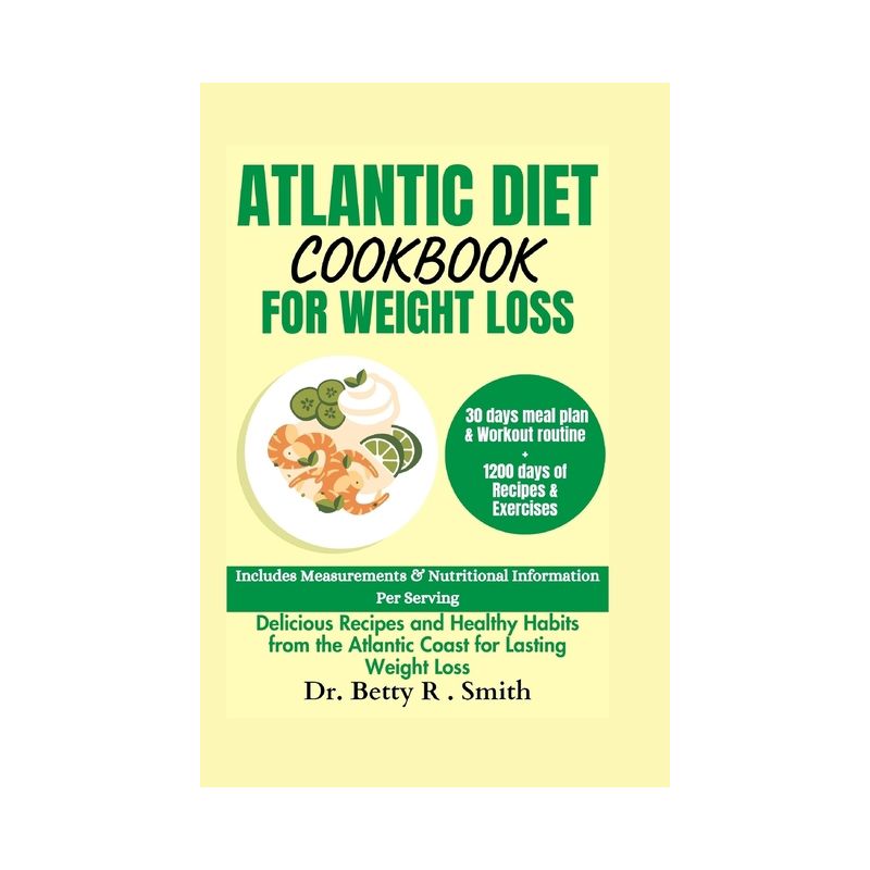 Atlantic Diet Cookbook for Weight Loss - (The Atlantic Diet Cookbook) by  Betty R Smith (Paperback), 1 of 2