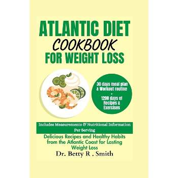 Atlantic Diet Cookbook for Weight Loss - (The Atlantic Diet Cookbook) by  Betty R Smith (Paperback)