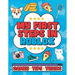 My First Steps in Roblox - by  Welbeck Children's Books (Paperback) - 1 of 1