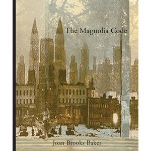 The Magnolia Code - by  Joan Brooks Baker (Paperback) - 1 of 1