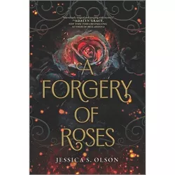 A Forgery of Roses - by  Jessica S Olson (Paperback)