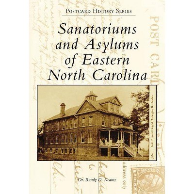 Sanatoriums and Asylums of Eastern North Carolina - by  Kearns (Paperback)