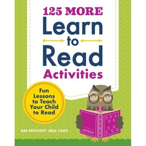 125 More Learn to Read Activities - (Phonics Makes Readers) by  Rae Pritchett (Paperback) - 1 of 1