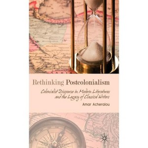Rethinking Postcolonialism - by  A Acheraïou (Hardcover) - 1 of 1