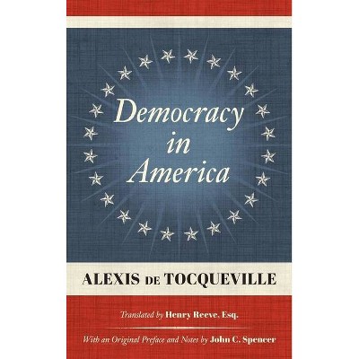 Democracy in America (1838) - by  Alexis de Tocqueville (Hardcover)