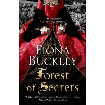 Forest of Secrets - (Tudor Mystery Featuring Ursula Blanchard) by  Fiona Buckley (Paperback)