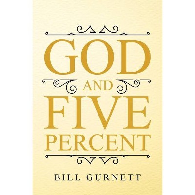 God and Five Percent - by  Bill Gurnett (Paperback)