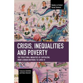 Crisis, Inequalities and Poverty - (Studies in Critical Social Sciences) by  Francesco Schettino & Fabio Clementi (Paperback)