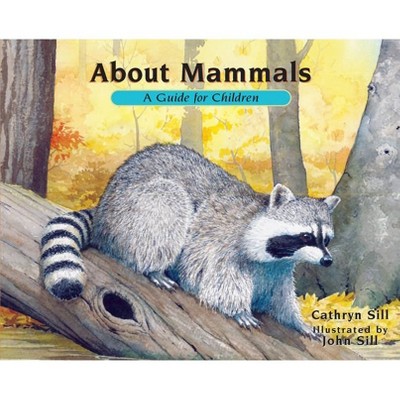 About Mammals - (About...) by  Cathryn Sill (Paperback)