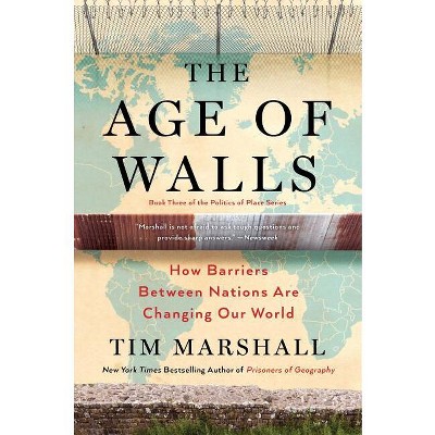 The Age of Walls - (Politics of Place) by  Tim Marshall (Hardcover)