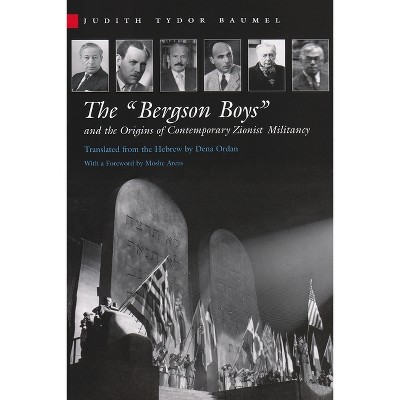 The Bergson Boys and the Origins of Contemporary Zionist Militancy - (Modern Jewish History) by  Judith Baumel (Hardcover)