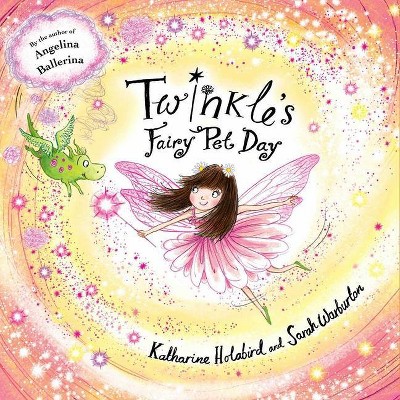 Twinkle's Fairy Pet Day - by  Katharine Holabird (Hardcover)