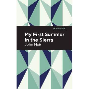 My First Summer in the Sierra - (Mint Editions (the Natural World)) by  John Muir (Hardcover)