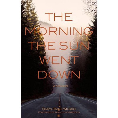 The Morning the Sun Went Down - by  Darryl Babe Wilson (Paperback)