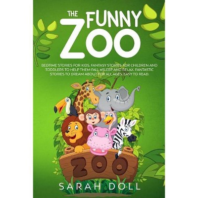 The Funny Zoo Bedtime Stories for Kids, Fantasy Stories for Children and Toddlers to Help them Fall Asleep and Relax. Fantastic Stories to Dream