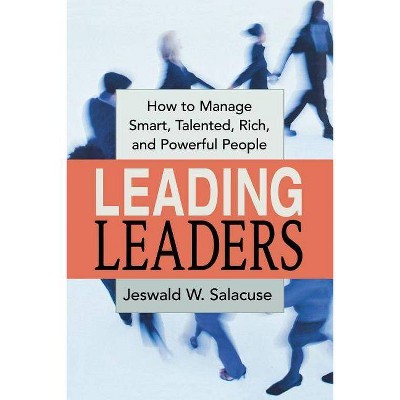 Leading Leaders - by  Jeswald Salacuse (Paperback)