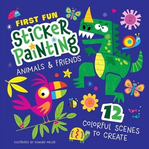 First Fun Sticker Painting: Animals & Friends - by  Edward Miller (Paperback) - 1 of 1