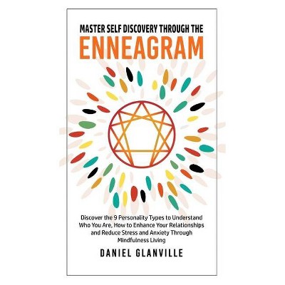 Master Self Discovery through the Enneagram - by  Daniel Glanville (Hardcover)