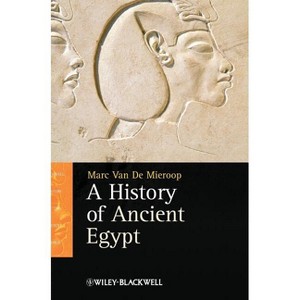 History Ancient Egypt - (Blackwell History of the Ancient World) by  Marc Van de Mieroop (Hardcover) - 1 of 1