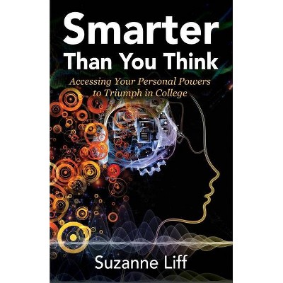 Smarter Than You Think - by  Suzanne Liff (Paperback)