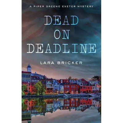 Dead on Deadline - by  Lara Bricker (Paperback)