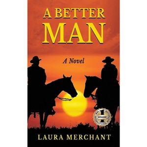 A Better Man - by  Laura Merchant (Hardcover) - 1 of 1