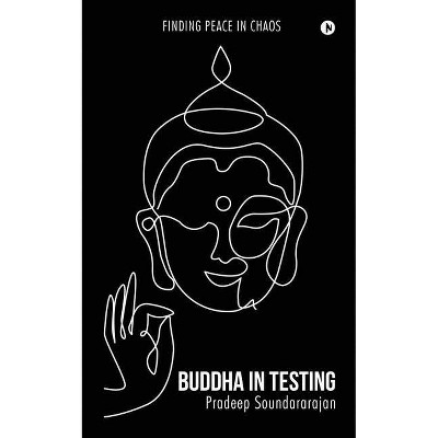 Buddha in Testing - by  Pradeep Soundararajan (Paperback)