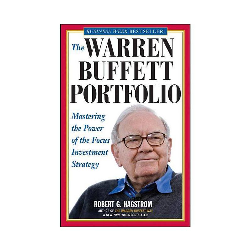 The Warren Buffett Portfolio - (Mastering the Power of the Focus Investment Strategy) by  Robert G Hagstrom (Paperback), 1 of 2