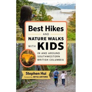 Best Hikes and Nature Walks with Kids in and Around Southwestern British Columbia - by  Stephen Hui (Paperback) - 1 of 1