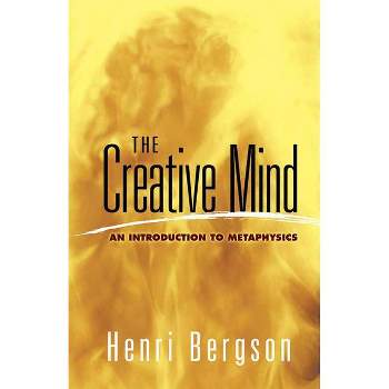 The Creative Mind - (Dover Books on Western Philosophy) by  Henri Bergson (Paperback)