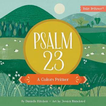 Psalm 23 - (Baby Believer) by  Danielle Hitchen (Board Book)