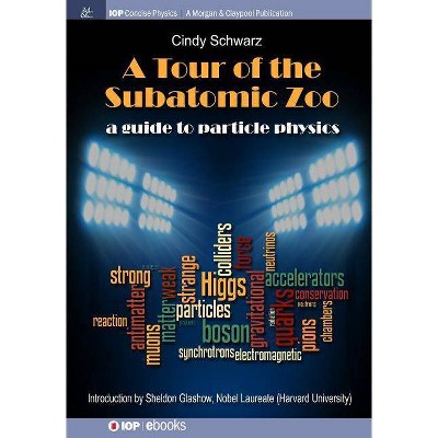 A Tour of the Subatomic Zoo - (Iop Concise Physics) 3rd Edition by  Cindy Schwarz (Paperback)