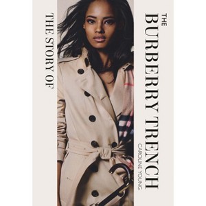 The Story of the Burberry Trench - by  Caroline Young (Hardcover) - 1 of 1