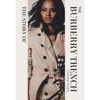 The Story of the Burberry Trench - by  Caroline Young (Hardcover)