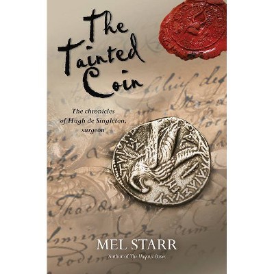 The Tainted Coin - (Chronicles of Hugh de Singleton, Surgeon) 2nd Edition by  Mel Starr (Paperback)