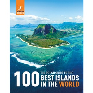 The Rough Guide to the 100 Best Islands in the World - (Inspirational Rough Guides) by  Rough Guides (Hardcover) - 1 of 1